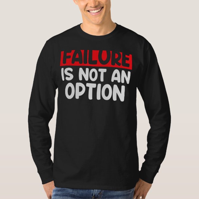 Fehler ist kein Optionsfehler, ist keine Option T-Shirt (Vorderseite)