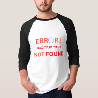 Fehler Motivation Nicht Gefunden Lustiger Programm T-Shirt