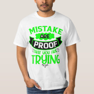 Fehler sind ein Beweis dafür, dass du es versuchst T-Shirt