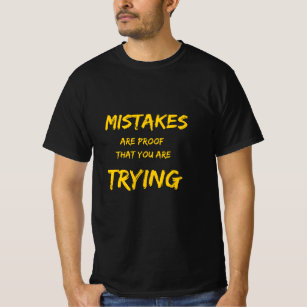 Fehler sind ein Beweis dafür, dass du es versuchst T-Shirt