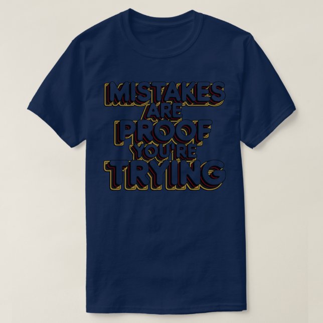 Fehler sind ein Beweis, den du versuchst T-Shirt (Design vorne)