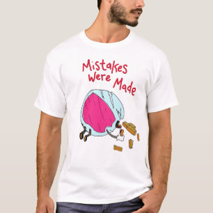 Fehler wurden gemacht T-Shirt