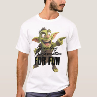 Fehlinformation zur Unterhaltung verbreiten T-Shirt