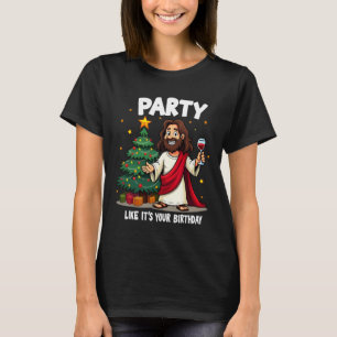 Feiere wie an deinem Geburtstag Weihnachten Jesus T-Shirt