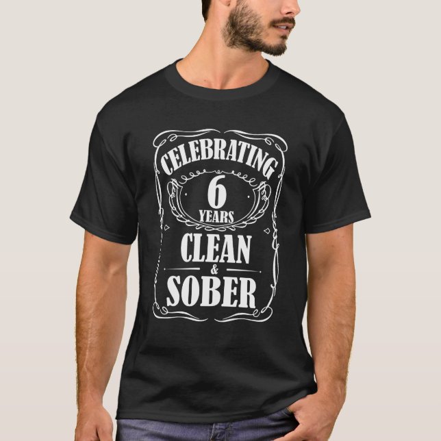 Feiern 6 Jahre Sobriety Erholung sauber und nüchte T-Shirt (Vorderseite)