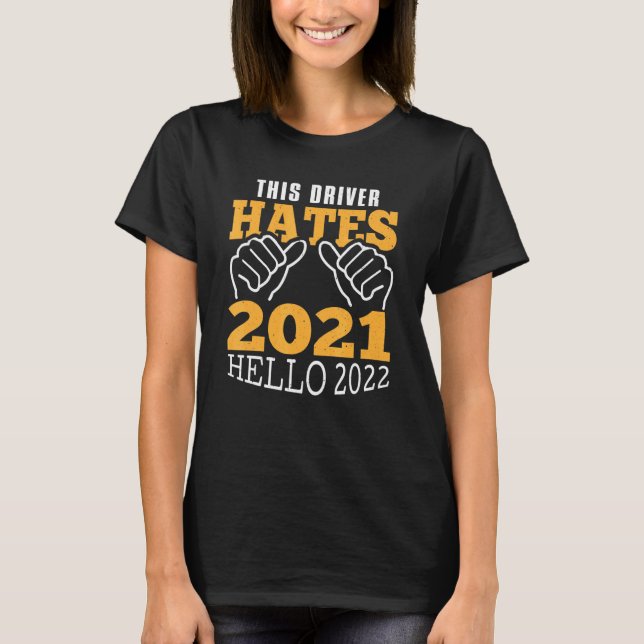 Feiern Dieser Treiber hasst 2021 Hallo 2022 Neu T-Shirt (Vorderseite)
