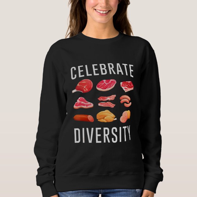 Feiern Diversity Steak Food Meme Apparet für mich Sweatshirt (Vorderseite)