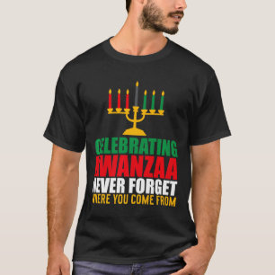 Feiern Kwanzaa nie vergessen, wohin Sie kommen T-Shirt