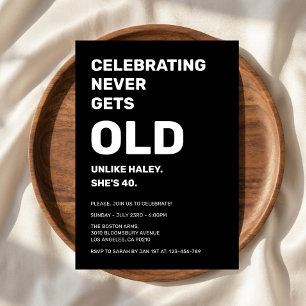Feiern nie wird alt Funny 40. Geburtstag Einladung