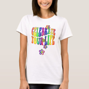 Feiern Sie Ihr Leben / Ihre Blume Power + Ihre Ide T-Shirt