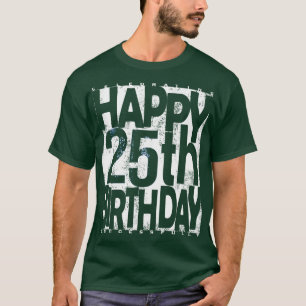 Feiern zum Glück 25. Geburtstag T - Shirt