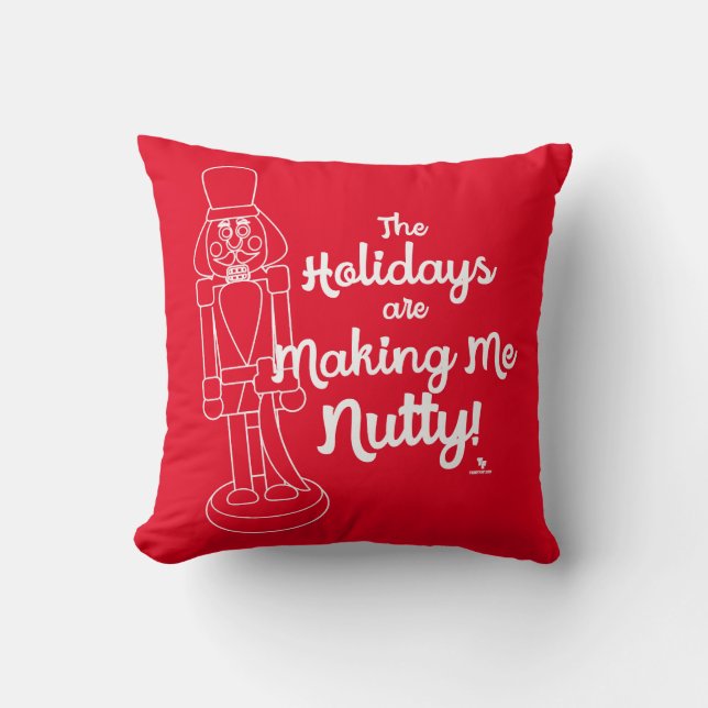 Feiertage lassen mich Nutty Nutcracker Fun Slogan Kissen (Vorderseite)