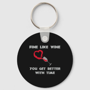 Fein wie Wein, man wird mit der Zeit besser  Schlüsselanhänger