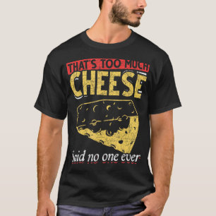 Feinschmecker Food Käse Snack Gouda Käse T-Shirt
