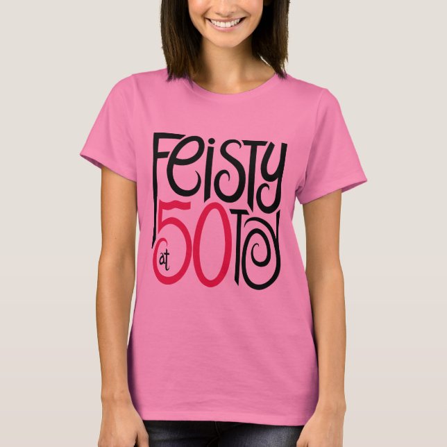 Feisty bei 50 T - Shirt (Vorderseite)