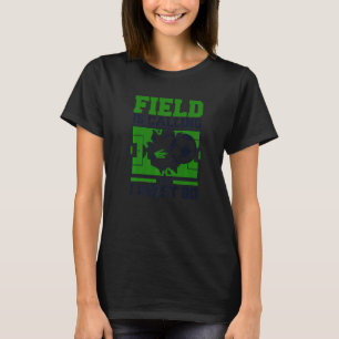 Feld ruft und ich muss Fußball machen T-Shirt