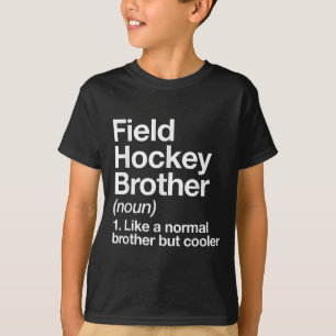 Feldhockey-Bruder Definition Lustig Sport  T-Shirt