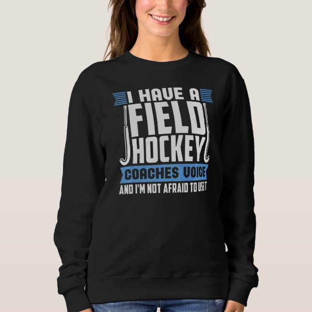 Feldhockey-Coaches Voice Field Hockey Coach Sweatshirt (Vorderseite)