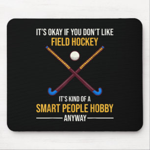 Feldhockey ist ein Hobby für intelligente Menschen Mousepad
