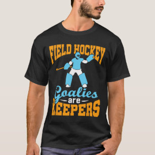 Feldhockey Torwart Torhüter Pun Torleute sind Halt T-Shirt