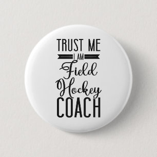 Feldhockey-Trainer Vertrau mir ich bin ein Feldhoc Button