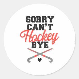 Feldhockey tut mir leid, kann nicht Hockey Bye Runder Aufkleber