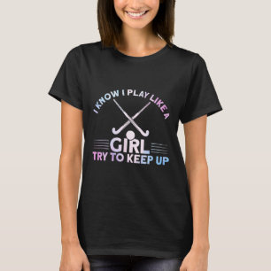 Feldhockey-Wasserfarbe Ich spiele wie ein Mädchen T-Shirt