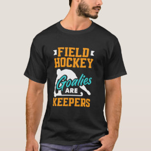 Feldhockeyspieler Torhüter sind Torhüter T-Shirt