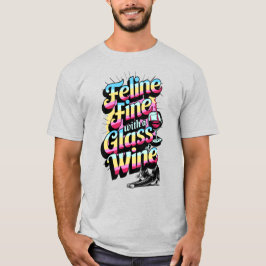 Feline Fine mit einem Glas Wein Katze T - Shirt