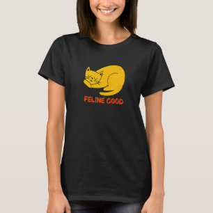 Feline Good Cat Positivity Kitten positives Zitat T-Shirt