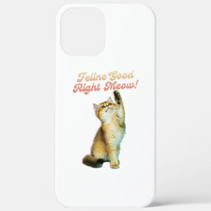 Feline Good Right Meow Funny Cat Zitat Niedlich Ki Case-Mate iPhone Hülle