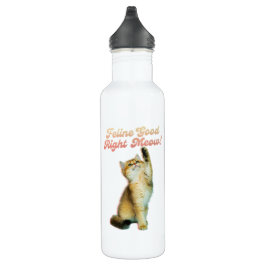Feline Good Right Meow Funny Cat Zitat Niedlich Ki Edelstahlflasche