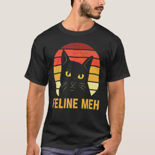 Feline Meh Cat Spaß Kitten Lazy Sarcastic T-Shirt