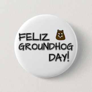 Feliz Groundhog Day! Button