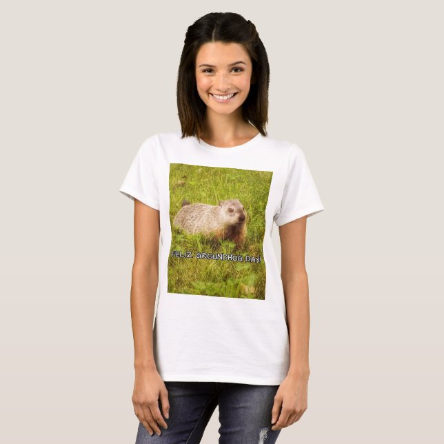 Feliz Groundhog Day! T - Shirt (Vorne ganz)