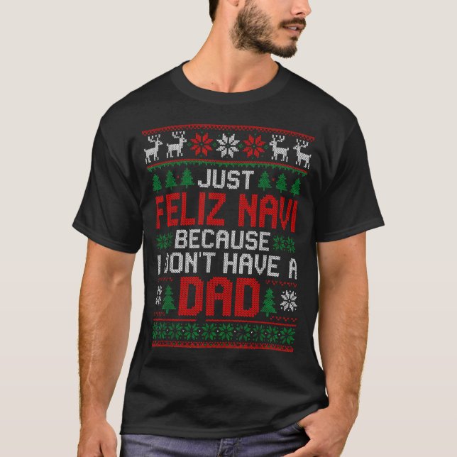 Feliz Navi Dad Christmas Sweater Gift For Holiday  T-Shirt (Vorderseite)