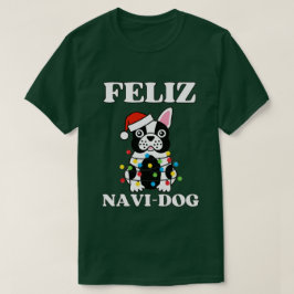 Feliz Navi Dog Funny Christmas T-Shirt