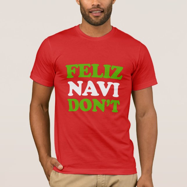 Feliz Navi Don nicht T-Shirt (Vorderseite)