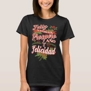 Feliz Navidad Prospero Ano Y Felicidad T-Shirt