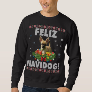 Feliz Navidog Chihuahua Dog Ugly Sweater Santa Chr Sweatshirt