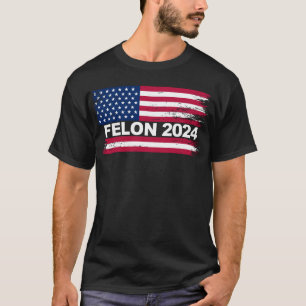 Felon 2024 Flag Präsident Trump Felon 2024 T-Shirt