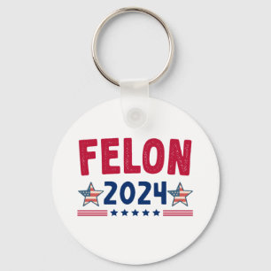 Felon 2024 Geschenk USA Sarcastic Politics Schlüsselanhänger