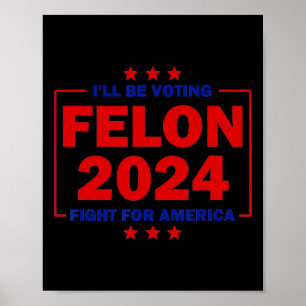 Felon 2024: Kampf für Amerika Trump 2024 wählen Poster