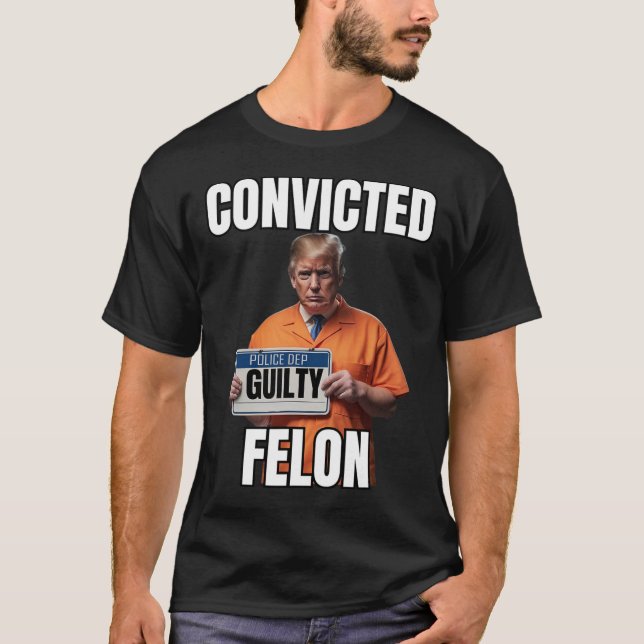 Felon Donald Trump 2024 T-Shirt (Vorderseite)