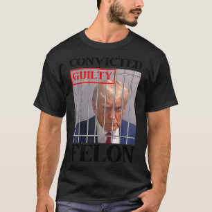 Felon Donald Trump Guilty sperrt Trump das Gefängn T-Shirt