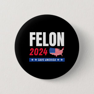 Felon Trump 2024 Rettete den amerikanischen Wahlta Button