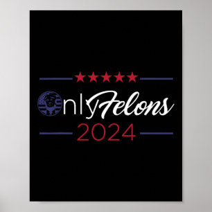 Felons 2024 America Flag Trump Präsident Zitat Poster