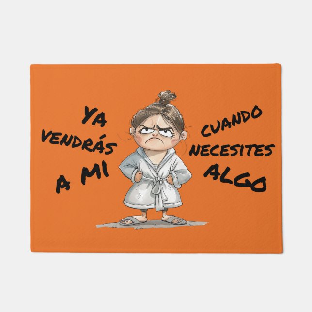 Felpudo. Ya vendrás a mí cuando necesites algo. Fußmatte (Vorderseite)