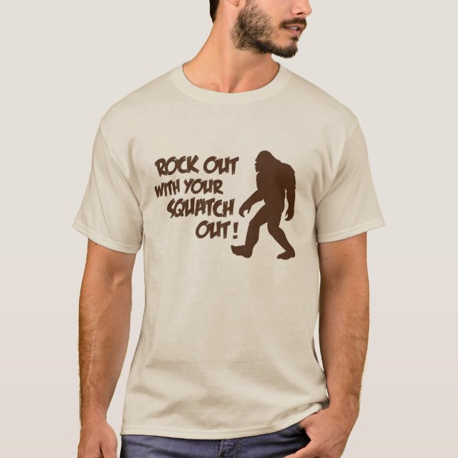 Felsen heraus mit Ihrem Squatch heraus Shirt (Vorderseite)