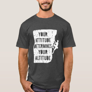 Felsenkletter-Zitat Haltung bestimmt Höhe T-Shirt